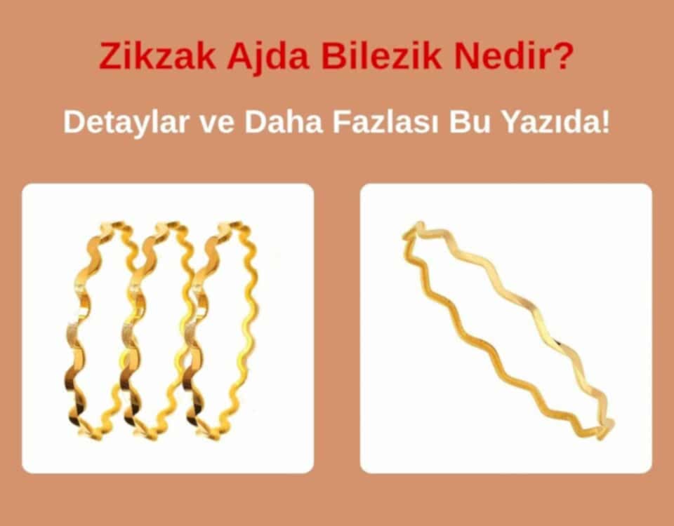 zikzak-ajda-bilezik-nedir-detayli-rehber